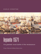Lepanto 1571: The Greatest Naval Battle of the Renaissance