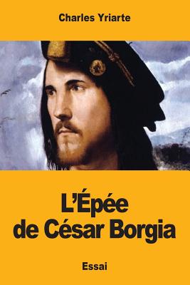 L'Epee de Cesar Borgia - Yriarte, Charles