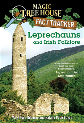 Leprechauns and Irish Folklore: A Nonfiction Companion to Magic Tree House #43: Leprechaun in Late Winter - Osborne, Mary Pope, and Boyce, Natalie Pope, and Murdocca, Salvatore (Illustrator)