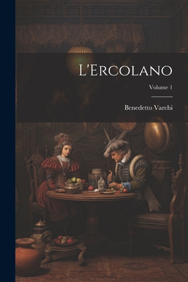 L'Ercolano; Volume 1 - Varchi, Benedetto