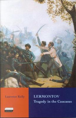 Lermontov: Tragedy in the Caucasus - Kelly, Laurence