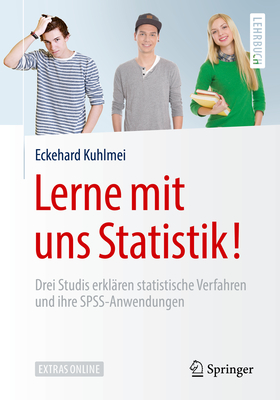 Lerne Mit Uns Statistik!: Drei Studis Erkl?ren Statistische Verfahren Und Ihre SPSS-Anwendungen - Kuhlmei, Eckehard