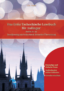 Lerne Tschechisch: Das Erste Tschechische Lesebuch f?r Anf?nger: Stufen A1 A2 Zweisprachig mit Tschechisch-deutscher ?bersetzung