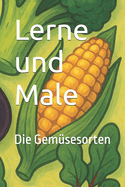 Lerne und Male: Die Gem?sesorten