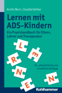 Lernen Mit Ads-Kindern: Ein Praxishandbuch Fur Eltern, Lehrer Und Therapeuten