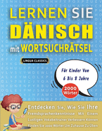 LERNEN SIE DNISCH MIT WORTSUCHRTSEL FR KINDER VON 6 BIS 8 JAHRE - Entdecken Sie, Wie Sie Ihre Fremdsprachenkenntnisse Mit Einem Lustigen Vokabeltrainer Verbessern Knnen - Finden Sie 2000 Wrter Um Zuhause Zu ben