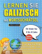 LERNEN SIE GALIZISCH MIT WORTSUCHR?TSEL F?R KINDER VON 8 BIS 10 JAHRE - Entdecken Sie, Wie Sie Ihre Fremdsprachenkenntnisse Mit Einem Lustigen Vokabeltrainer Verbessern Knnen - Finden Sie 2000 Wrter Um Zuhause Zu ?ben