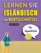 LERNEN SIE ISL?NDISCH MIT WORTSUCHR?TSEL F?R JUGENDLICHE - Entdecken Sie, Wie Sie Ihre Fremdsprachenkenntnisse Mit Einem Lustigen Vokabeltrainer Verbessern Knnen - Finden Sie 2000 Wrter Um Zuhause Zu ?ben