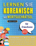 LERNEN SIE KOREANISCH MIT WORTSUCHR?TSEL F?R ERWACHSENE - Entdecken Sie, Wie Sie Ihre Fremdsprachenkenntnisse Mit Einem Lustigen Vokabeltrainer Verbessern K÷nnen - Finden Sie 2000 W÷rter Um Zuhause Zu ?ben