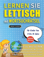 LERNEN SIE LETTISCH MIT WORTSUCHRTSEL FR KINDER VON 8 BIS 10 JAHRE - Entdecken Sie, Wie Sie Ihre Fremdsprachenkenntnisse Mit Einem Lustigen Vokabeltrainer Verbessern Knnen - Finden Sie 2000 Wrter Um Zuhause Zu ben