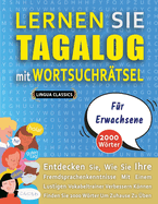 LERNEN SIE TAGALOG MIT WORTSUCHR?TSEL F?R ERWACHSENE - Entdecken Sie, Wie Sie Ihre Fremdsprachenkenntnisse Mit Einem Lustigen Vokabeltrainer Verbessern Knnen - Finden Sie 2000 Wrter Um Zuhause Zu ?ben