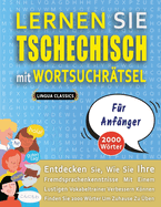 LERNEN SIE TSCHECHISCH MIT WORTSUCHR?TSEL F?R ANF?NGER - Entdecken Sie, Wie Sie Ihre Fremdsprachenkenntnisse Mit Einem Lustigen Vokabeltrainer Verbessern Knnen - Finden Sie 2000 Wrter Um Zuhause Zu ?ben
