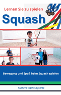 Lernen Sie zu spielen Squash Bewegung und Spa? beim Squash spielen