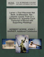 Lerner V. First Wisconsin Nat Bank, of Milwaukee, Wis: Lawyers' County Trust Co V. Reichert U.S. Supreme Court Transcript of Record with Supporting Pleadings