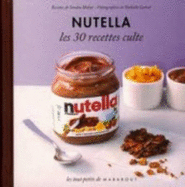 Les 30 Recettes Cultes...: Nutella
