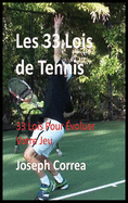 Les 33 Lois de Tennis: 33 Lois Pour Evoluer Votre Jeu