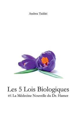 Les 5 Lois Biologiques Et La Medecine Nouvelle Du Dr.Hamer - Taddei, Andrea