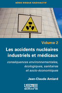 Les accidents nucl?aires industriels et m?dicaux: Cons?quences environnementales, ?cologiques, sanitaires et socio-?conomiques