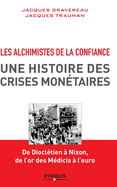 Les alchimistes de la confiance: Une histoire des crises montaires