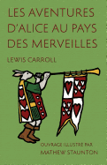 Les Aventures d'Alice au pays des merveilles: Ouvrage illustr par Mathew Staunton