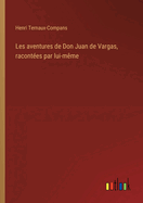 Les aventures de Don Juan de Vargas, racont?es par lui-m?me