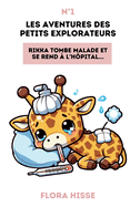 Les aventures des petits explorateurs: Rikka tombe malade et se rend ? l'h?pital