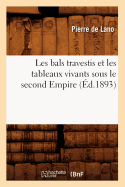 Les Bals Travestis Et Les Tableaux Vivants Sous Le Second Empire (Ed.1893)