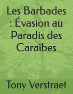 Les Barbades: ?vasion au Paradis des Cara?bes