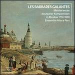 Les Barbares Galantes: Meisterwerke deutscher Komponisten in Moskau 1770-1800