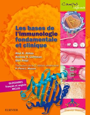 Les Bases de L'Immunologie Fondamentale Et Clinique - Abbas, Abdul K, and Lichtman, Andrew H, and Pillai, Shiv
