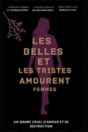 Les Belles Et Les Tristes Amourent Les Femmes: Un drame cruel d'amour et de destruction