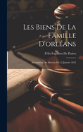 Les Biens de La Famille D'Orleans: Abrogation Des Decrets Du 22 Janvier 1852