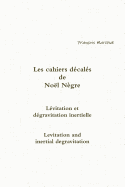 Les Cahiers Decales de Noel Negre - Levitation Et Degravitation Inertielle