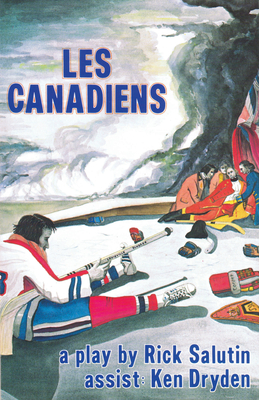 Les Canadiens - Salutin, Rick, and Dryden, Ken (Preface by)