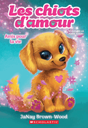 Les Chiots d'Amour: N 1 - Amis Pour La Vie