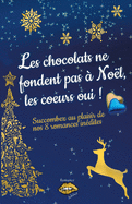 Les chocolats ne fondent pas  Nol, les coeurs oui !: Succombez au plaisir de nos 8 romances de Nol indites