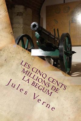 Les Cinq cents millions de la Begum - Verne, Jules