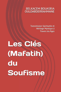 Les Cls (Mafatih) du Soufisme: Transmission Spirituelle et Hritage Mystique  Travers les ges