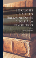 Les classes rurales en Bretagne du 16e sicle  la Rvolution