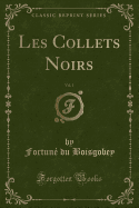 Les Collets Noirs, Vol. 1 (Classic Reprint)