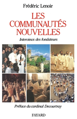 Les Communautes Nouvelles: Interviews Des Fondateurs - Lenoir, Frederic
