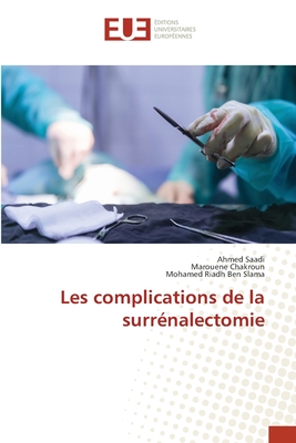 Les complications de la surr?nalectomie - Saadi, Ahmed, and Chakroun, Marouene, and Ben Slama, Mohamed Riadh