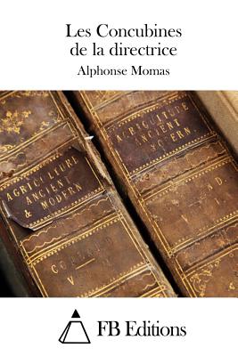 Les Concubines de la directrice - Fb Editions (Editor), and Momas, Alphonse