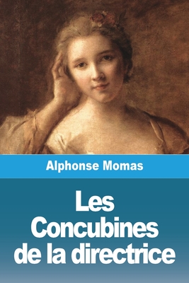 Les Concubines de La Directrice - Momas, Alphonse