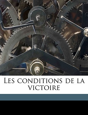 Les Conditions de La Victoire Volume 3 - Maurras, Charles