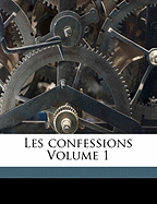 Les Confessions Volume 1