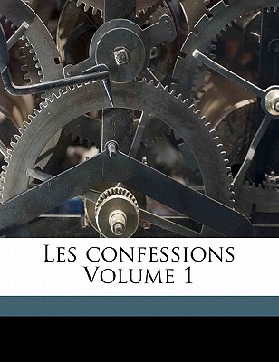 Les Confessions Volume 1 - Rousseau, Jean Jacques, and Leloir, Maurice, and Claretie, Jules