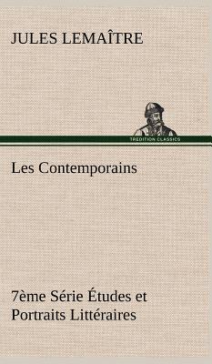 Les Contemporains, 7me Srie tudes et Portraits Littraires - Lematre, Jules