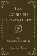 Les Coureurs D'Aventures, Vol. 2 (Classic Reprint)