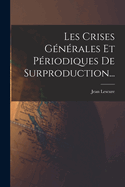 Les Crises Gnrales Et Priodiques De Surproduction...